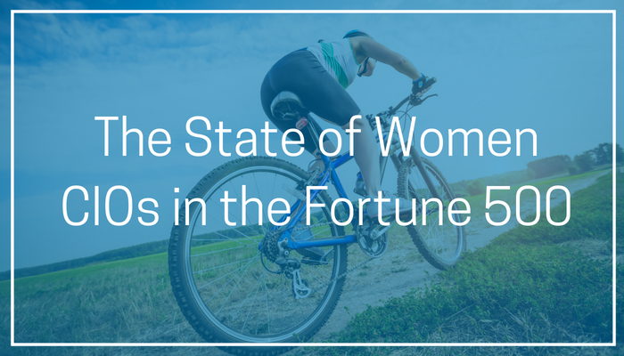 The State of Women CIOs in the Fortune 500