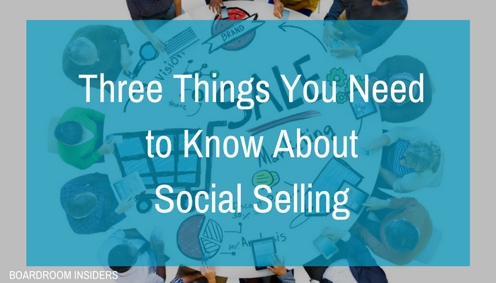 Three Things You Need to Know About Social Selling.png