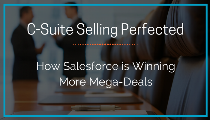C-Suite Selling Perfected How Salesforce Is Winning Bigger Deals.png