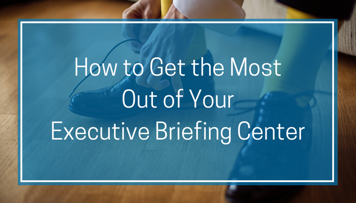 How to Get the Most Out of Your Executive Briefing Center (2)