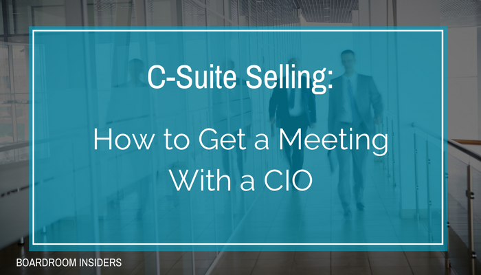 C-Suite Selling-How to Get a Meeting With a CIO..png