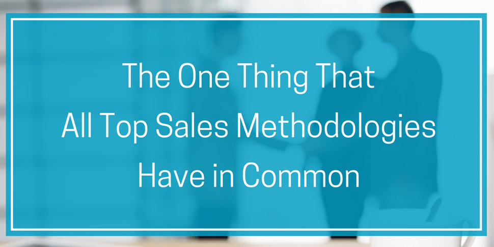 The One Thing That All Top Sales Methodologies Have in Common.png