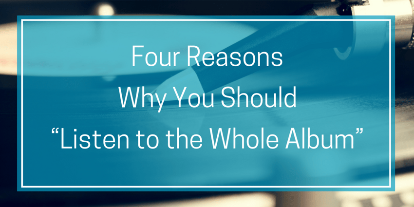 Four Reasons Why You Should “Listen to the Whole Album” When it Comes to Executive Engagement