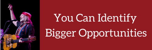 You can identify bigger opportunities